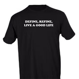 DEFINE, REFINE, LIVE A GOOD LIFE