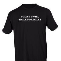 TODAY I WILL SMILE FOR MILES