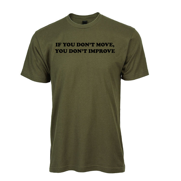 IF YOU DON'T MOVE, YOU DON'T IMPROVE