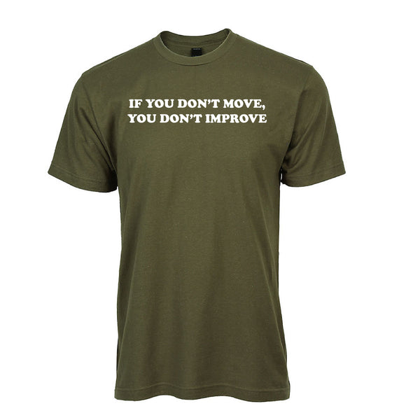 IF YOU DON'T MOVE, YOU DON'T IMPROVE