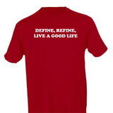 DEFINE, REFINE, LIVE A GOOD LIFE