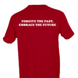 FORGIVE THE PAST, EMBRACE THE FUTURE