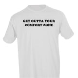 GET OUTTA YOUR COMFORT ZONE