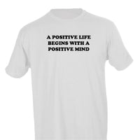 A POSITIVE LIFE BEGINS WITH A POSITIVE MIND