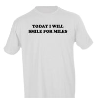 TODAY I WILL SMILE FOR MILES